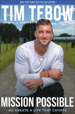 Mission Possible: Go Create a Life That Counts - Tebow, Tim, and Gregory, A J