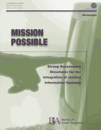 Mission Possible: Strong Governance Structures for the Integration of Justice Information Systems