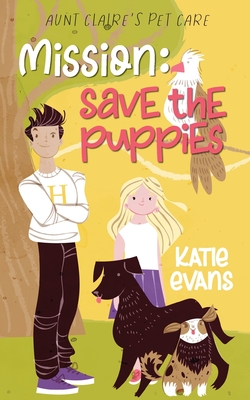 Mission Save the Puppies: Aunt Claire's Pet Care 3 - Evans, Katie