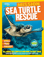 Mission: Sea Turtle Rescue: All About Sea Turtles and How to Save Them