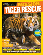 Mission: Tiger Rescue: All About Tigers and How to Save Them