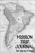 Mission Trip Journal: Travel Diary for Short-term Projects Up to 7 Days (Called to Serve)
