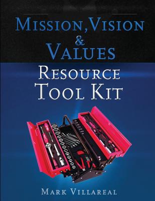 Mission, Vision & Values Resource Tool Kit - Villareal, Mark