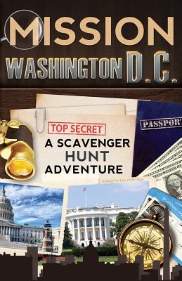 Mission Washington, D.C.: A Scavenger Hunt Adventure: (Travel Book For Kids) - Aragon, Catherine