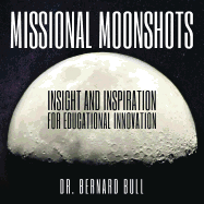 Missional Moonshots: Insight and Inspiration for Educational Innovation