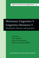 Missionary Linguistics V / Linguistica Misionera V: Translation theories and practices. Selected papers from the Seventh International Conference on Missionary Linguistics, Bremen, 28 February - 2 March 2012