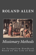Missionary Methods: An Evangelism Handbook Based on the Life of Paul - Allen, Roland