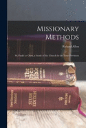 Missionary Methods: St. Paul's or Ours, a Study of the Church in the Four Provinces