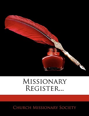 Missionary Register... - Church Missionary Society (Creator)