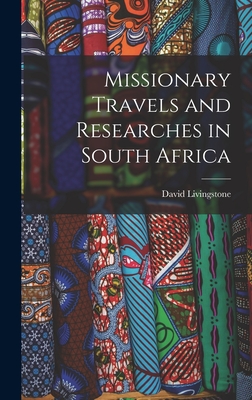 Missionary Travels and Researches in South Africa - 1813-1873, Livingstone David