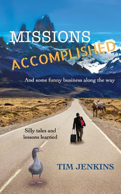 Missions Accomplished: And some funny business along the way - Jenkins, Tim