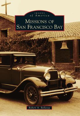 Missions of San Francisco Bay - Bellezza, Robert A