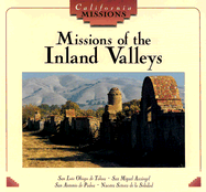 Missions of the Inland Valleys: San Luis Obispo de Tolosa, San Miguel Areangel, San Antonio de Padua, Nuestra Senora de La Soledad