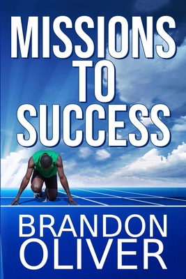 Missions To Success - Huston, Tasha T (Editor), and Lewis, Sharon D (Contributions by), and Oliver, Brandon