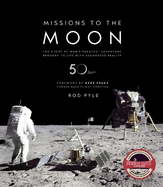 Missions to the Moon: The Story of Man's Greatest Adventure Brought to Life with Augmented Reality