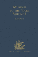 Missions to the Niger: Volume I: The Journal of Friedrich Horneman's Travels from Cairo to Murzuk in the Years 1797-98; The Letters of Major Alexander Gordon Laing, 1824-26