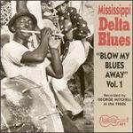 Mississippi Delta Blues, Vol. 1: Blow My Blues Away