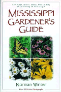 Mississippi Gardener's Guide: The What, Where, When, How & Why of Gardening in Mississippi