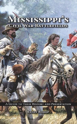 Mississippi's Civil War Battlefields: A Guide to Their History and Preservation - Bishop, Randy