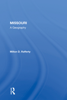 Missouri: A Geography - Rafferty, Milton