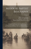 Missouri Baptist Biography: A Series Of Life-sketches Indicating The Growth And Prosperity Of The Baptist Churches As Represented In The Lives And Labors Of Eminent Men And Women In Missouri; Volume 2