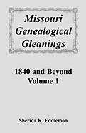 Missouri Genealogical Gleanings 1840 and Beyond, Volume 1