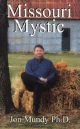 Missouri Mystic - Mundy, Jon, PhD
