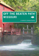 Missouri Off the Beaten Path(r): A Guide to Unique Places