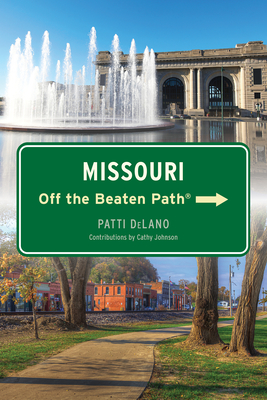 Missouri Off the Beaten Path(r) - Delano, Patti, and Johnson, Cathy (Contributions by)