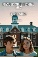 Missouri State Hospital Number 2: A True Story