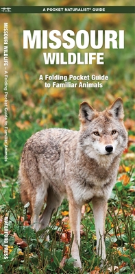 Missouri Wildlife: A Folding Pocket Guide to Familiar Animals - Kavanagh, James, and Waterford Press
