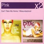 Missundaztood/Can't Take Me Home - P!nk