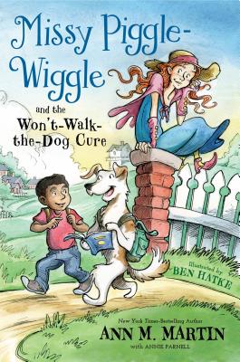 Missy Piggle-Wiggle and the Won't-Walk-The-Dog Cure - Martin, Ann M, and Parnell, Annie