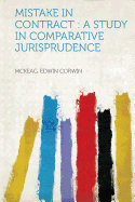 Mistake in Contract: A Study in Comparative Jurisprudence