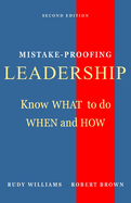 Mistake-Proofing Leadership: Know What to do, When and How