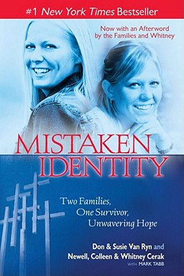 Mistaken Identity: Two Families, One Survivor, Unwavering Hope - Van Ryn, and Cerak, and Tabb, Mark
