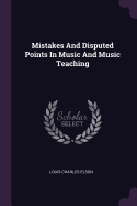 Mistakes And Disputed Points In Music And Music Teaching