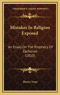 Mistakes in Religion Exposed: An Essay on the Prophecy of Zacharias (1810)