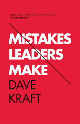 Mistakes Leaders Make - Kraft, Dave