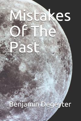 Mistakes Of The Past - Degeyter, Benjamin Davis