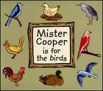 Mister Cooper Is for the Birds