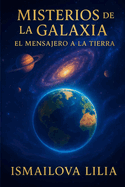 Misterios de la Galaxia: El Mensajero a la Tierra