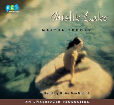 Mistik Lake - Brooks, Martha, and MacNichol, Katie (Read by)