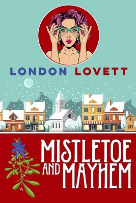 Mistletoe and Mayhem - Lovett, London