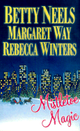 Mistletoe Magic - Neels, Betty, and Way, Margaret, and Winters, Rebecca