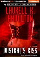 Mistral's Kiss - Hamilton, Laurell K, and Merlington, Laural (Read by)