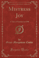 Mistress Joy: A Tale of Natchez in 1798 (Classic Reprint)