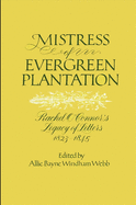 Mistress of Evergreen Plantation: Rachel O'Connor's Legacy of Letters, 1823-1845
