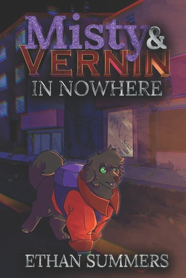 Misty and Vernin in Nowhere: A Dogs of the Spires Story - Summers, Ethan