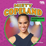 Misty Copeland: Groundbreaking Dancer